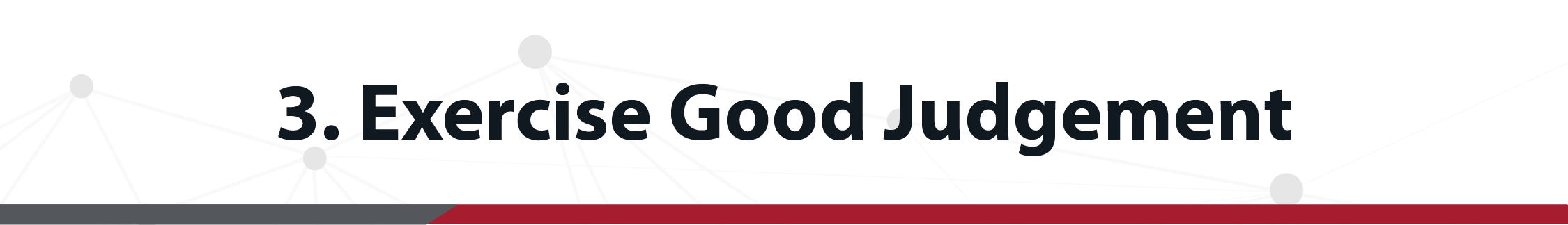 Gebruik uw gezond verstand bij het nemen van veiligheidsbeslissingen.